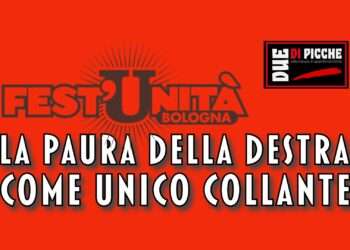 Festa dell’Unità: la paura della destra come unico collante
