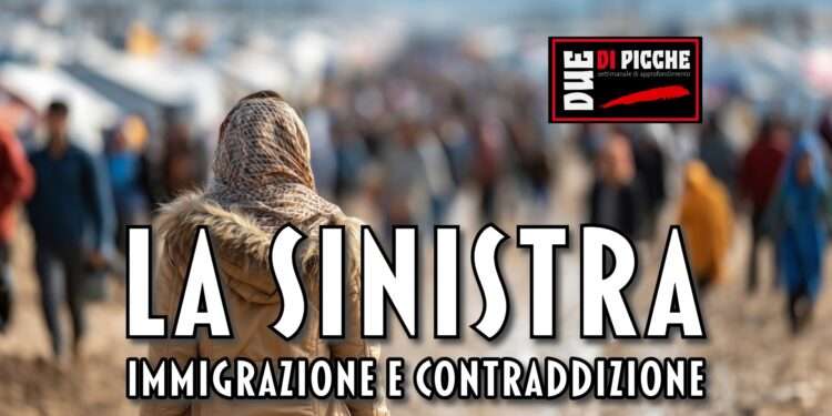 LA SINISTRA: IMMIGRAZIONE E CONTRADDIZIONE
