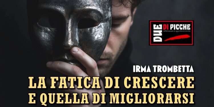 La fatica di crescere e quella di migliorarsi