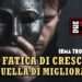 La fatica di crescere e quella di migliorarsi