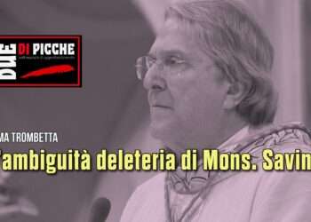 L’ambiguità deleteria di Mons. Savino