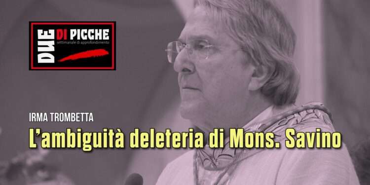 L’ambiguità deleteria di Mons. Savino