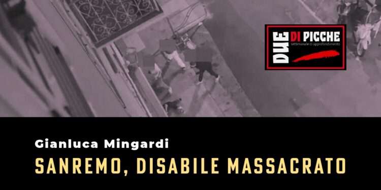 Sanremo, disabile massacrato