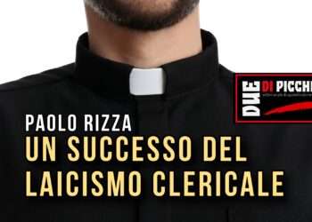 UN SUCCESSO DEL LAICISMO CLERICALE