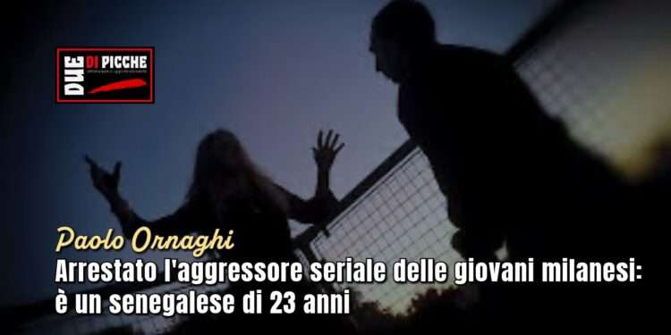Arrestato l'aggressore seriale delle giovani milanesi: è un senegalese di 23 anni