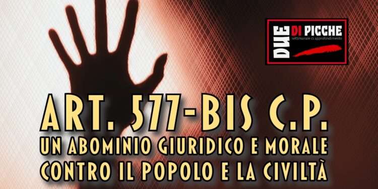Art. 577-bis c.p.: un abominio giuridico e morale contro il Popolo e la Civiltà