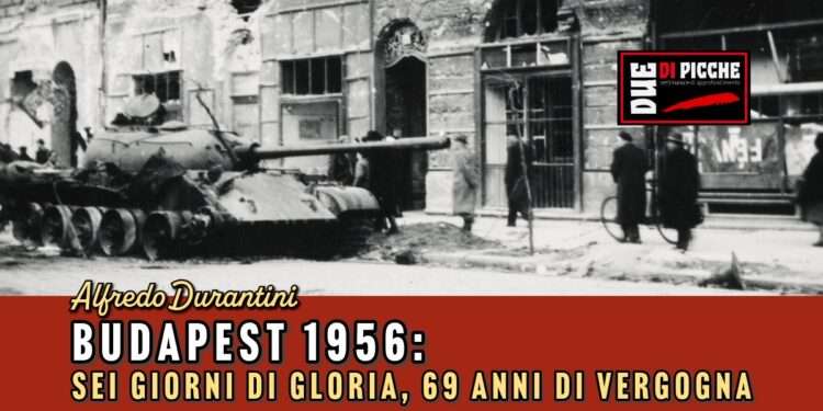 Budapest 1956: Sei Giorni di Gloria, 69 anni di vergogna