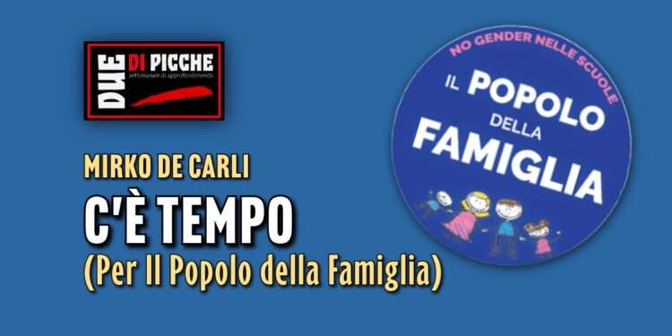 C'È TEMPO (Per Il Popolo della Famiglia)