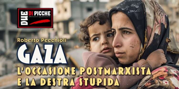 Gaza , l’occasione postmarxista e la destra stupida