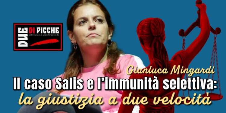Il caso Salis e l’immunità selettiva: la giustizia a due velocità