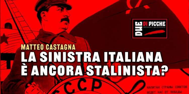 La sinistra italiana è ancora stalinista?