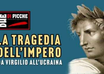 La tragedia dell’impero: da Virgilio all’Ucraina