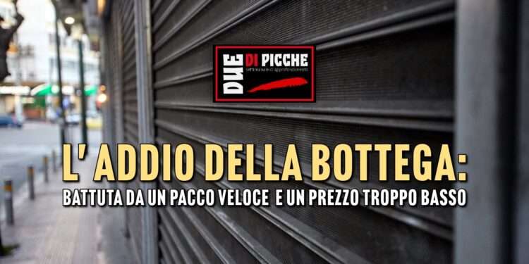 L' Addio della Bottega: Battuta da un pacco veloce e un prezzo troppo basso