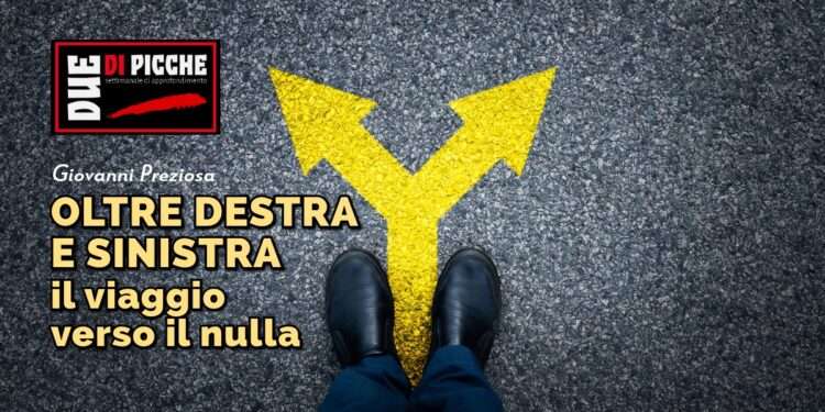 Oltre destra e sinistra: il viaggio verso il nulla