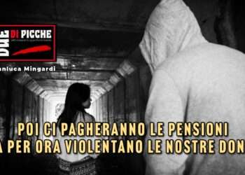 Poi ci pagheranno le pensioni ma per ora violentano le nostre donne