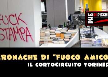 Cronache di "Fuoco Amico": Il Cortocircuito Torinese