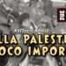 Della Palestina poco importa