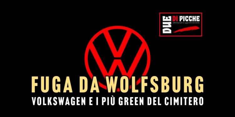 Fuga da Wolfsburg: Volkswagen e i più green del cimitero