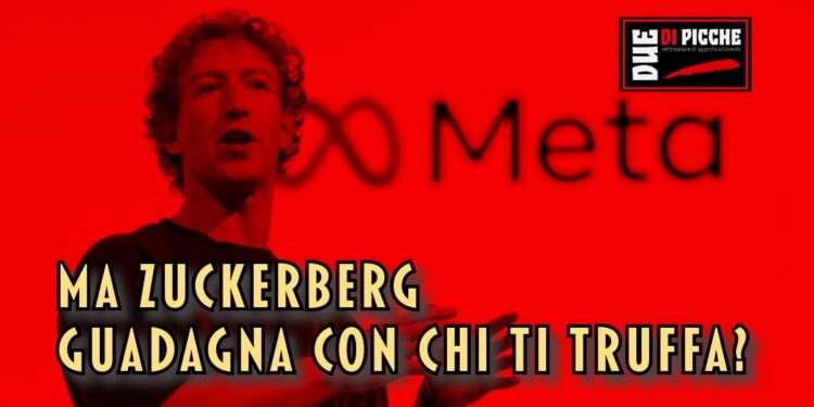 Ma Zuckerberg guadagna con chi ti truffa?