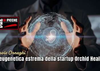 L'eugenetica estrema della startup Orchid Health