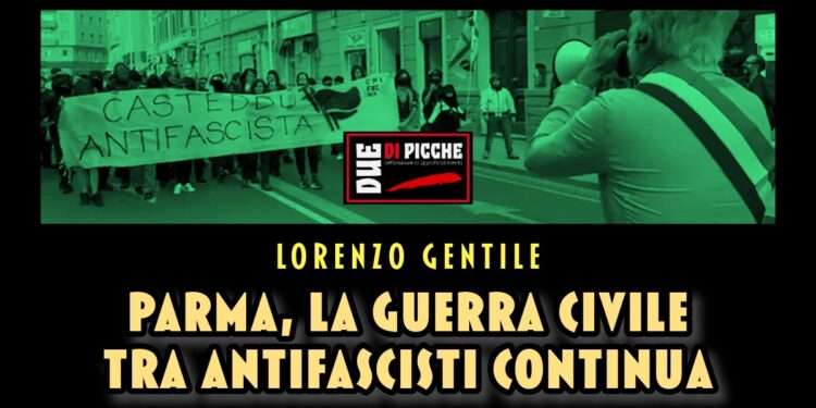 Parma, la guerra civile tra antifascisti continua.