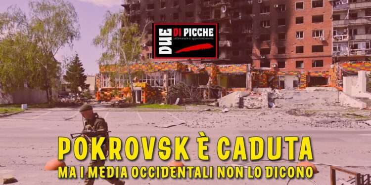 Pokrovsk è caduta ma i media occidentali non lo dicono