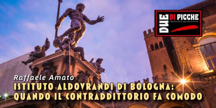 ISTITUTO ALDOVRANDI DI BOLOGNA: QUANDO IL CONTRADDITTORIO FA COMODO.