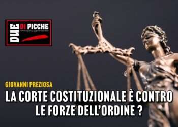 La Corte Costituzionale è contro le Forze dell’Ordine ?