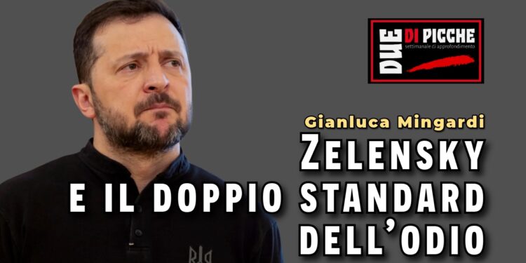 Zelensky e il doppio standard dell’odio