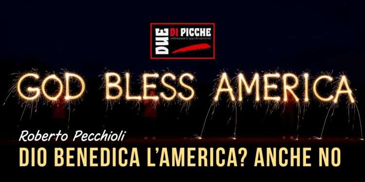 Dio benedica l’America? Anche no