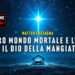 Il loro mondo mortale e l’odio per il Dio della mangiatoia