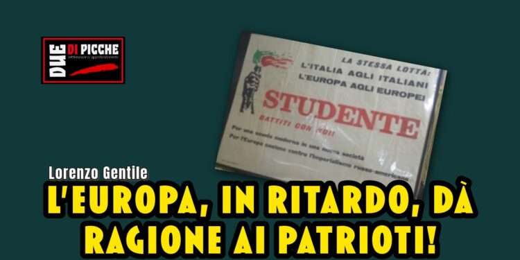 L'Europa, in ritardo, dà ragione ai patrioti!