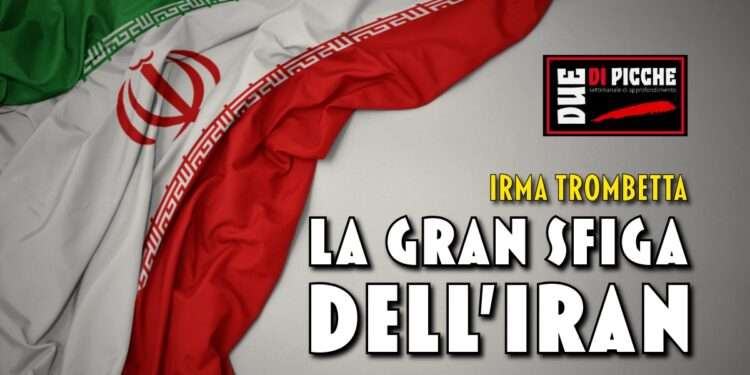 La gran sfiga dell’Iran
