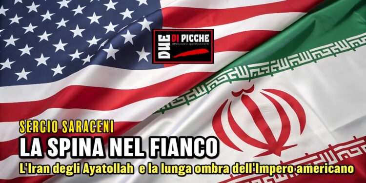 La spina nel fianco: L'Iran degli Ayatollah e la lunga ombra dell'Impero americano