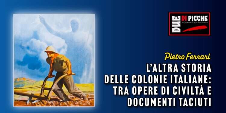 L’altra storia delle colonie italiane: tra opere di civiltà e documenti taciuti