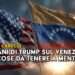 Le mani di Trump sul Venezuela. Cose da tenere a mente