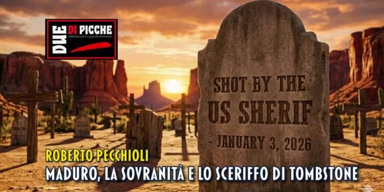 Maduro, la sovranità e lo sceriffo di Tombstone