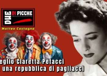 Meglio Claretta Petacci di una repubblica di pagliacci