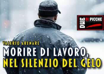 Morire di lavoro, nel silenzio del gelo