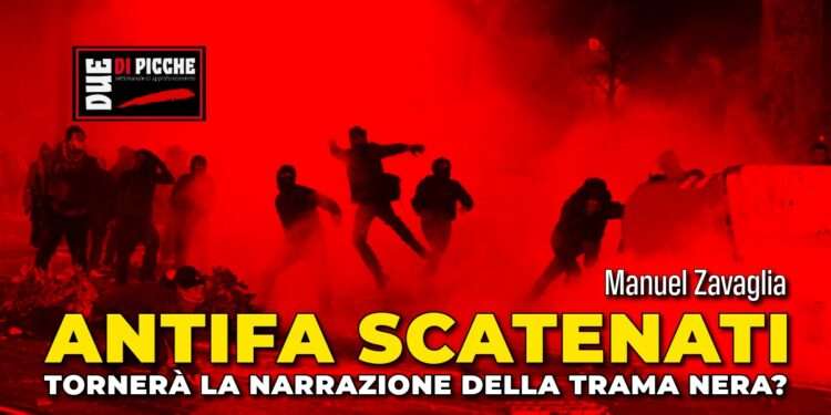 Antifa scatenati, tornerà la narrazione della trama nera?