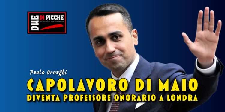 Capolavoro Di Maio: diventa professore onorario a Londra