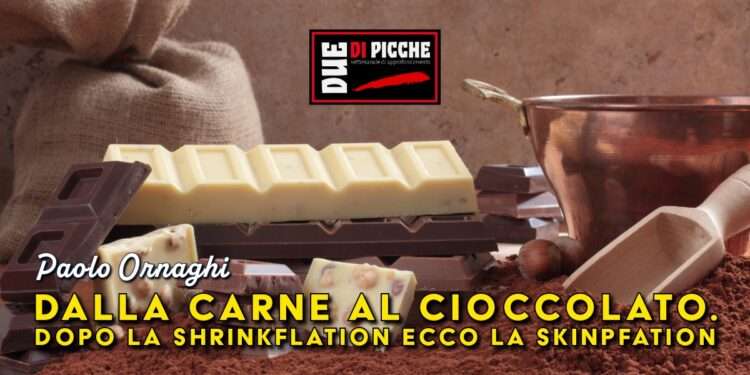 Dalla carne al cioccolato. Dopo la shrinkflation ecco la skinpfation