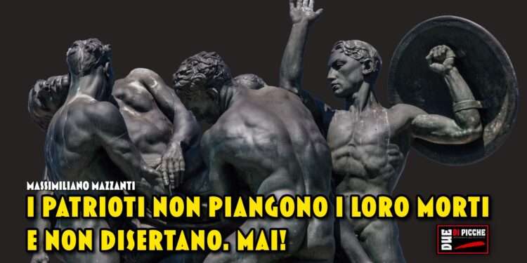 I patrioti non piangono i loro morti