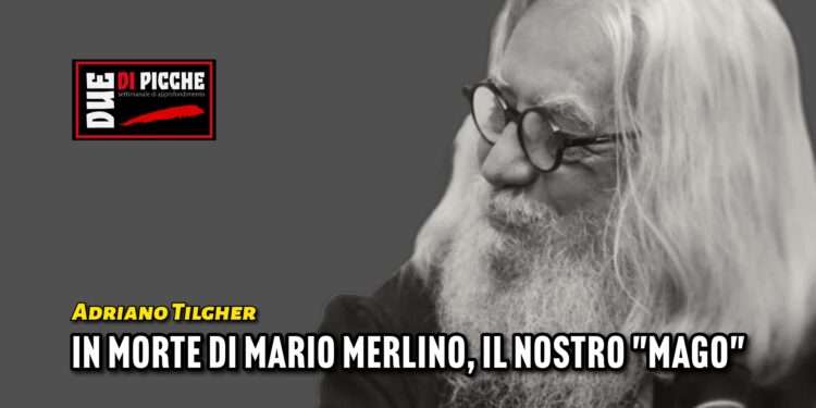 In morte di Mario Merlino, il nostro "Mago"