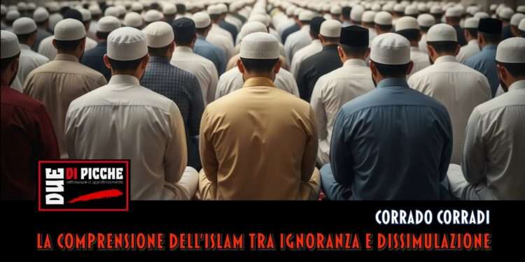 La comprensione dell’Islam tra ignoranza e dissimulazione