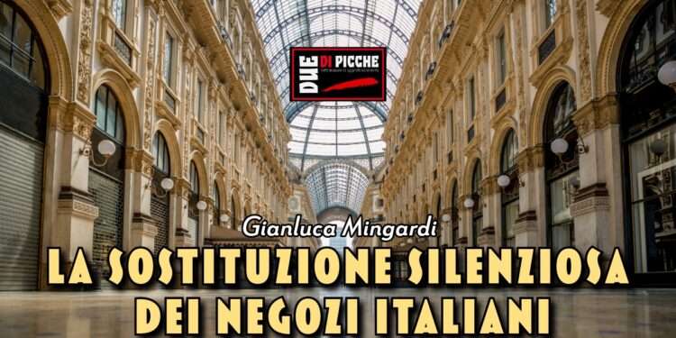 La sostituzione silenziosa dei negozi italiani