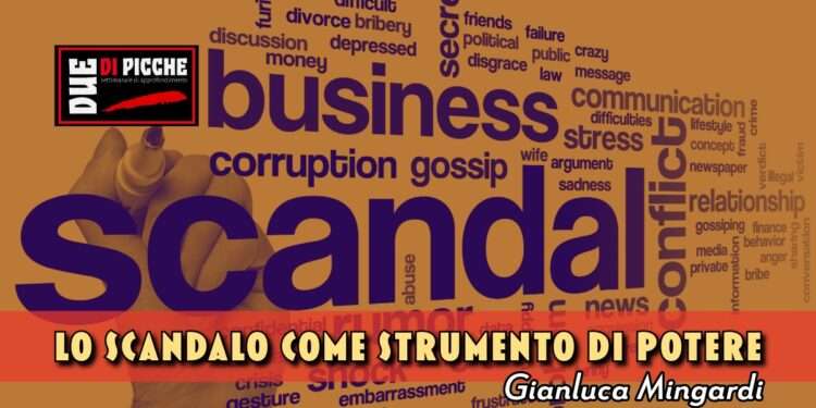 Lo scandalo come strumento di potere