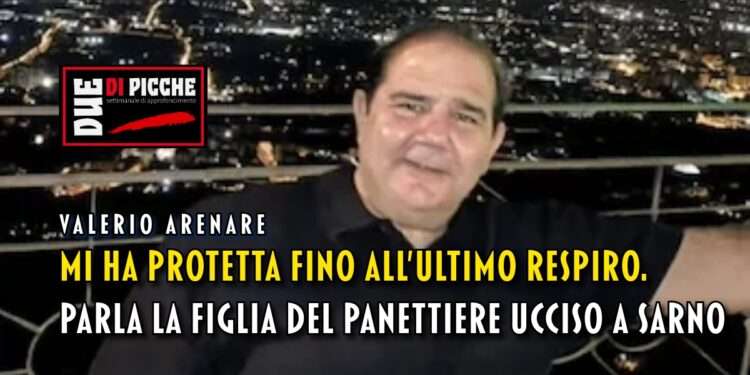 Mi ha protetta fino all'ultimo respiro. Parla la figlia del panettiere ucciso a Sarno