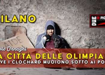 Milano, la città delle olimpiadi dove i clochard muoiono sotto ai ponti