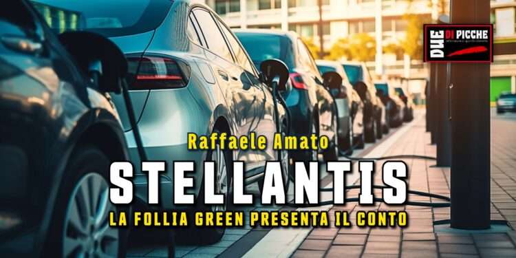 STELLANTIS: LA FOLLIA GREEN PRESENTA IL CONTO